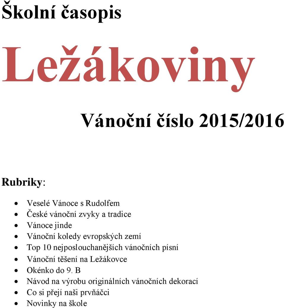 nejposlouchanějších vánočních písní Vánoční těšení na Ležákovce Okénko do 9.