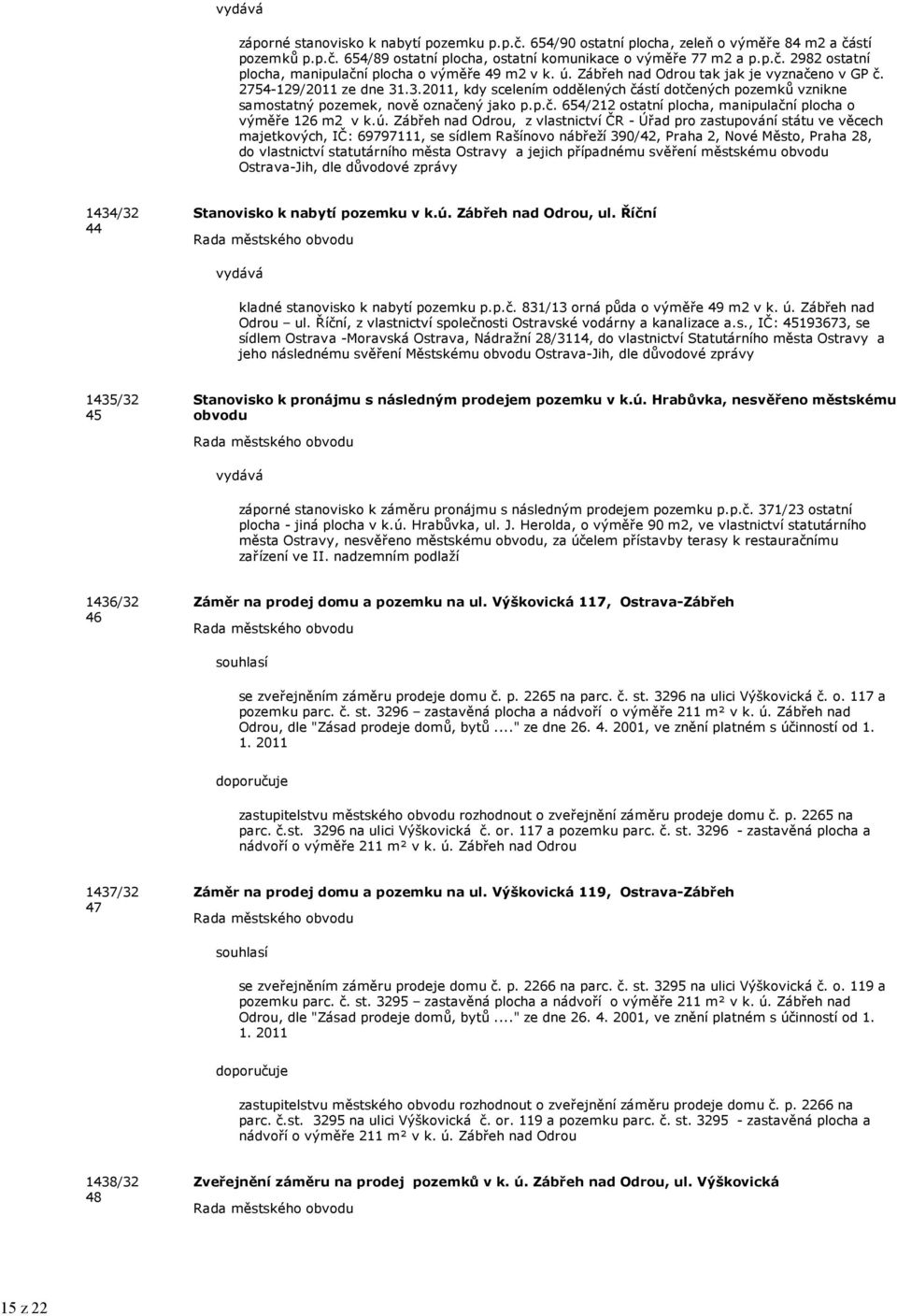 ú. Zábřeh nad Odrou, z vlastnictví ČR - Úřad pro zastupování státu ve věcech majetkových, IČ: 69797111, se sídlem Rašínovo nábřeží 390/42, Praha 2, Nové Město, Praha 28, do vlastnictví statutárního