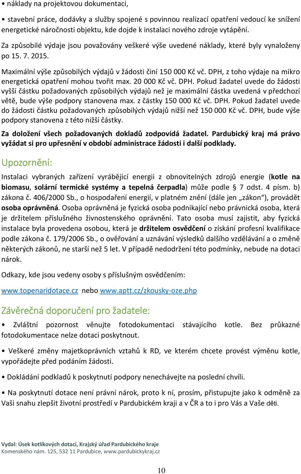 DPH, z toho výdaje na mikro energetická opatření mohou tvořit max. 20 000 Kč vč. DPH.