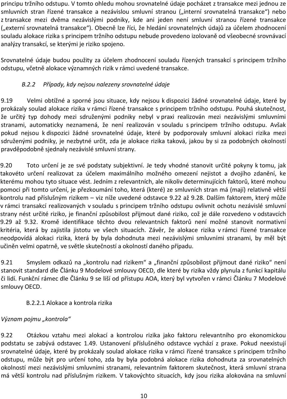 nezávislými podniky, kde ani jeden není smluvní stranou řízené transakce ( externí srovnatelná transakce ).