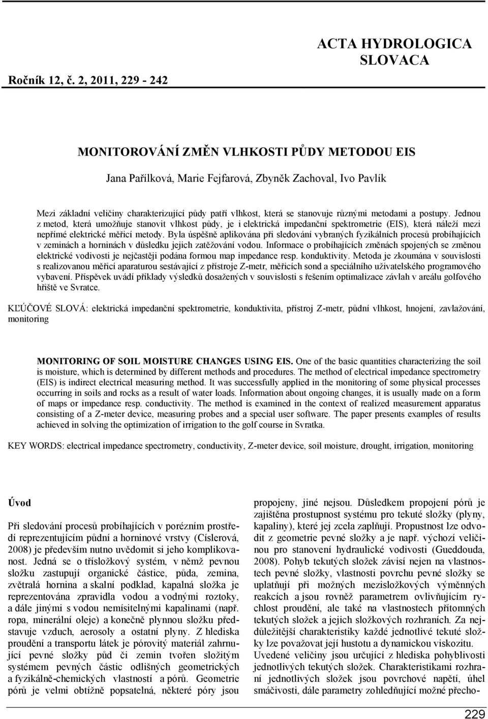 vlhkost, která se stanovuje různými metodami a postupy.
