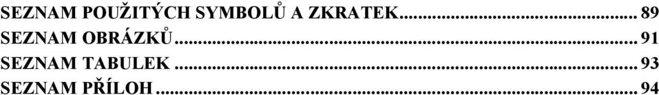 .. 89 SEZNAM OBRÁZKŮ.