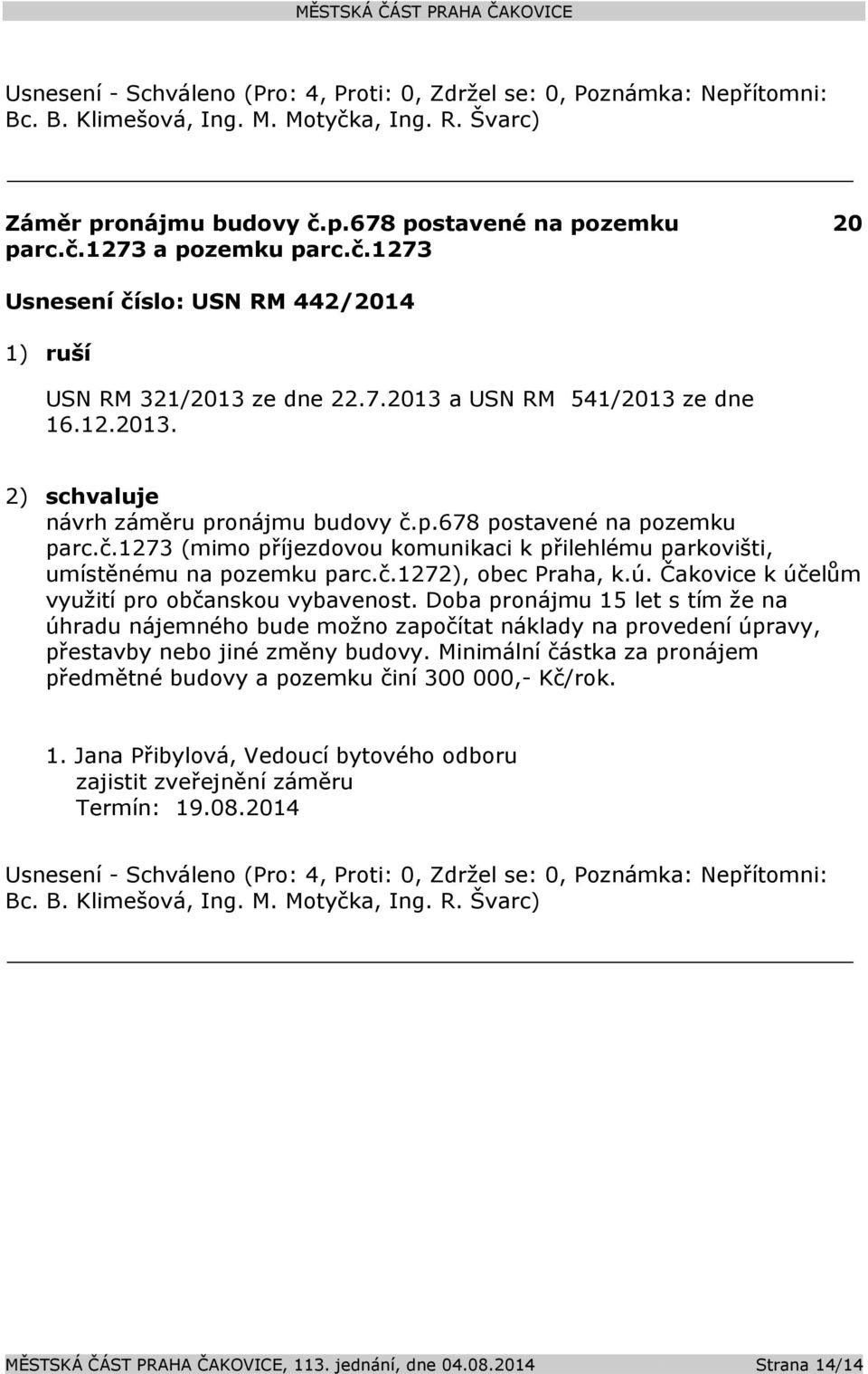č.1272), obec Praha, k.ú. Čakovice k účelům využití pro občanskou vybavenost.