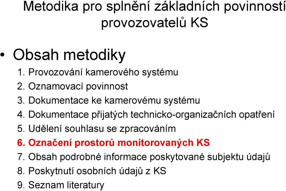 Dokumentace přijatých technicko-organizačních opatření 5. Udělení souhlasu se zpracováním 6.