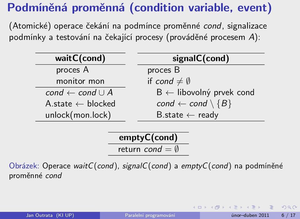 lock) signalc(cond) proces B if cond B libovolný prvek cond cond cond \ {B} B.