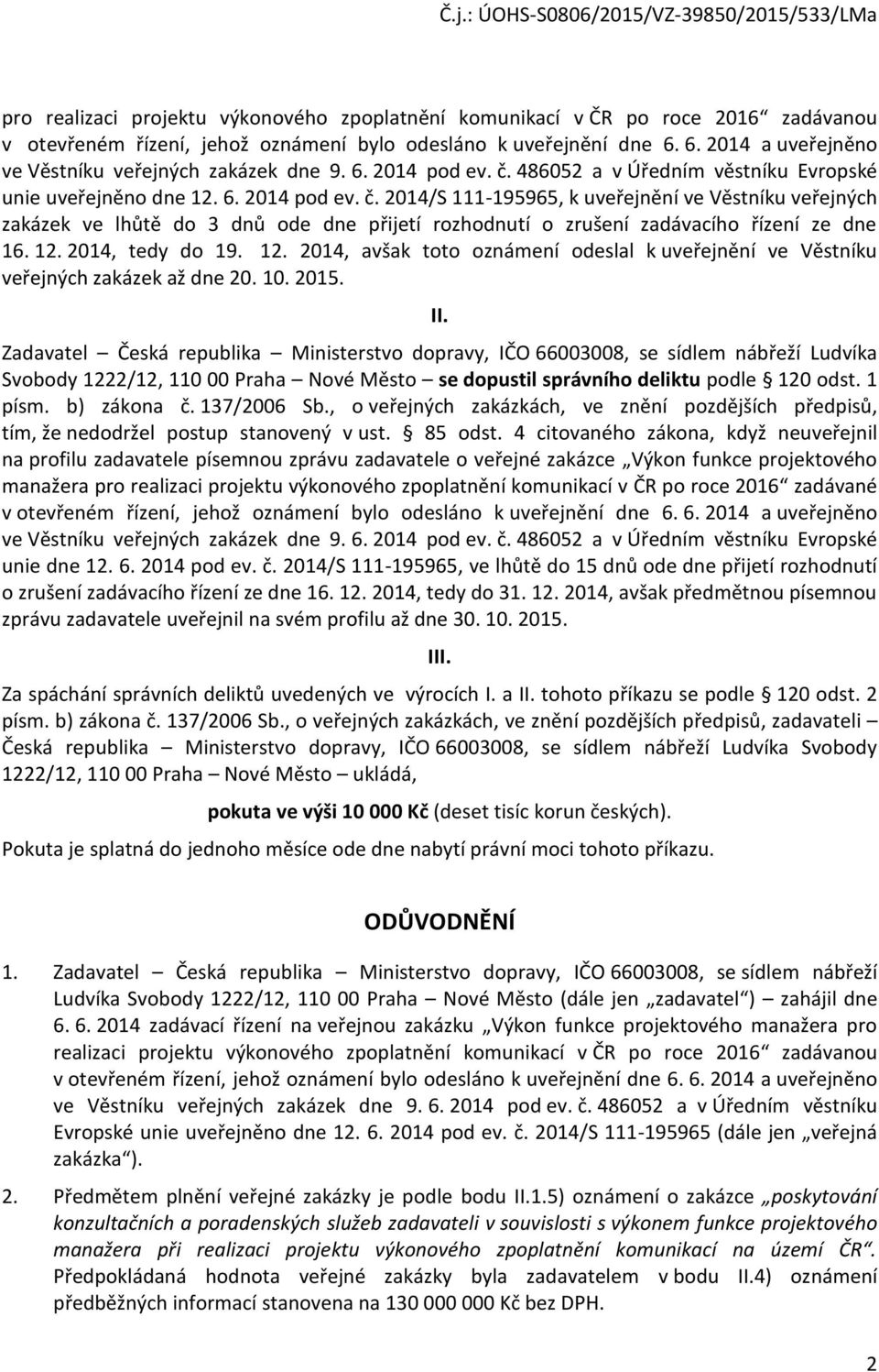 486052 a v Úředním věstníku Evropské unie uveřejněno dne 12. 6. 2014 pod ev. č.