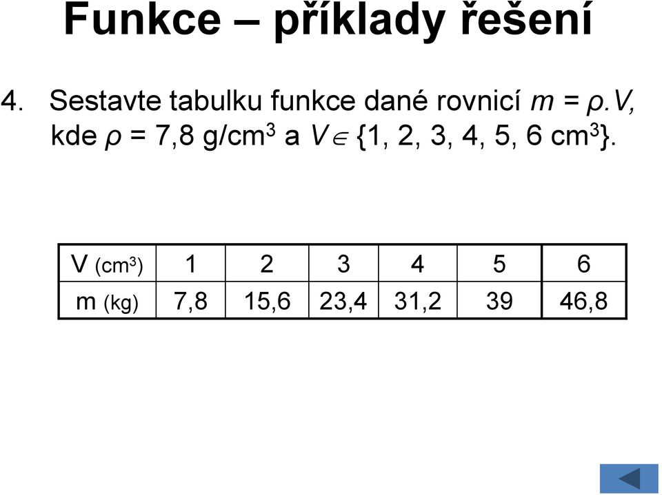 v, kde ρ = 7,8 g/cm 3 a V {1, 2, 3, 4, 5, 6