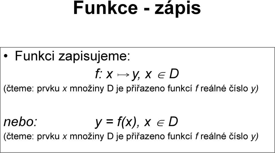 reálné číslo y) nebo: y = f(x), x D  reálné