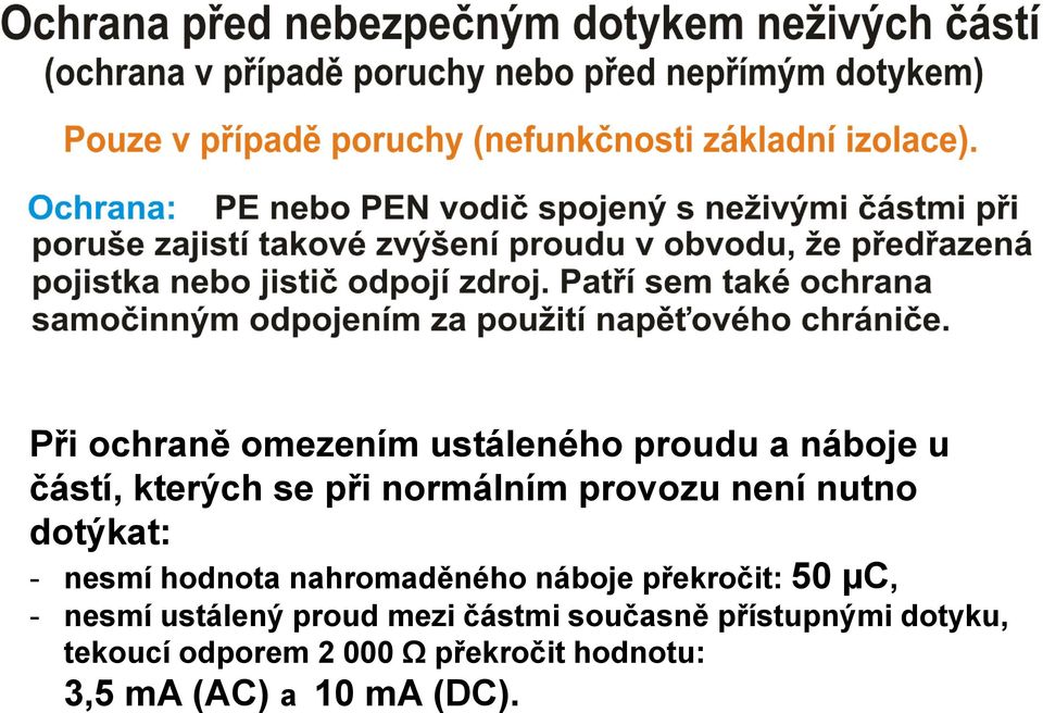 překročit: 50 µc, - nesmí ustálený proud mezi částmi současně přístupnými