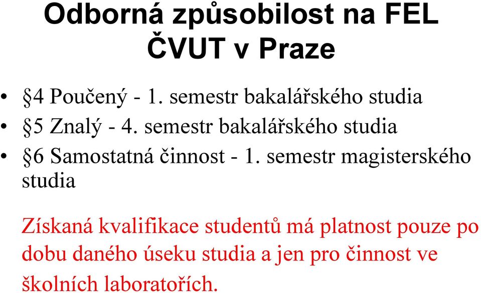 semestr bakalářského studia 6 Samostatná činnost - 1.