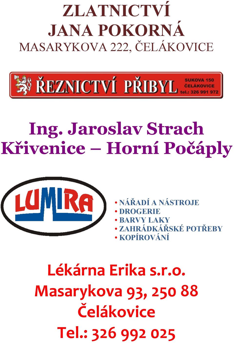 DROGERIE BARVY LAKY ZAHRÁDKÁŘSKÉ POTŘEBY KOPÍROVÁNÍ