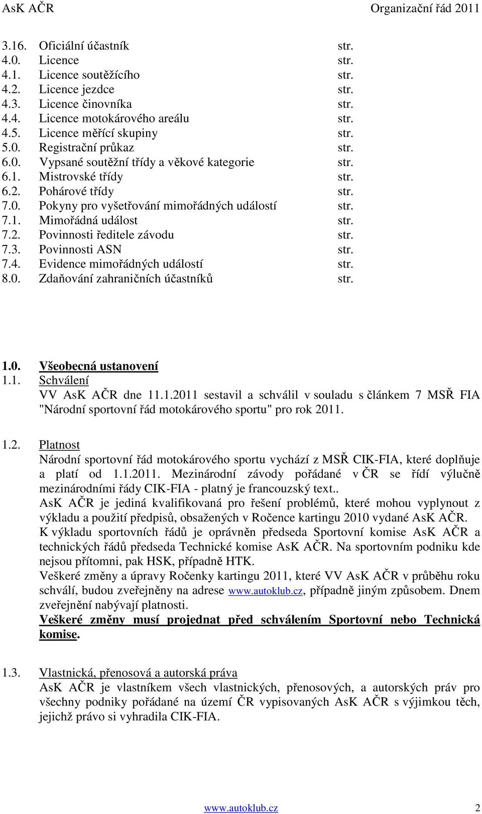 7.1. Mimořádná událost str. 7.2. Povinnosti ředitele závodu str. 7.3. Povinnosti ASN str. 7.4. Evidence mimořádných událostí str. 8.0. Zdaňování zahraničních účastníků str. 1.0. Všeobecná ustanovení 1.
