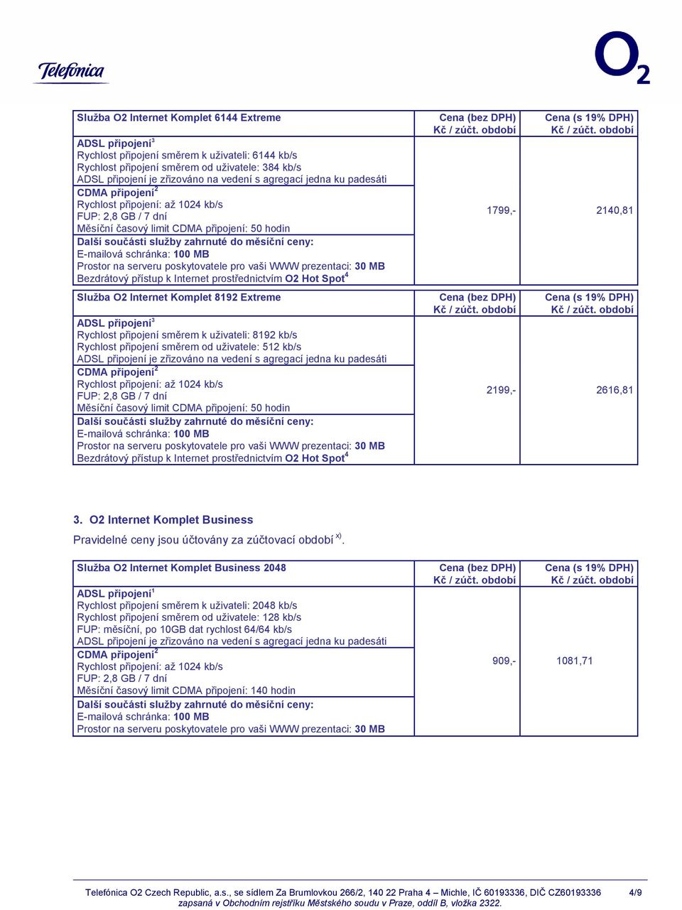 O2 Internet Komplet Business Pravidelné ceny jsou účtovány za zúčtovací období x).