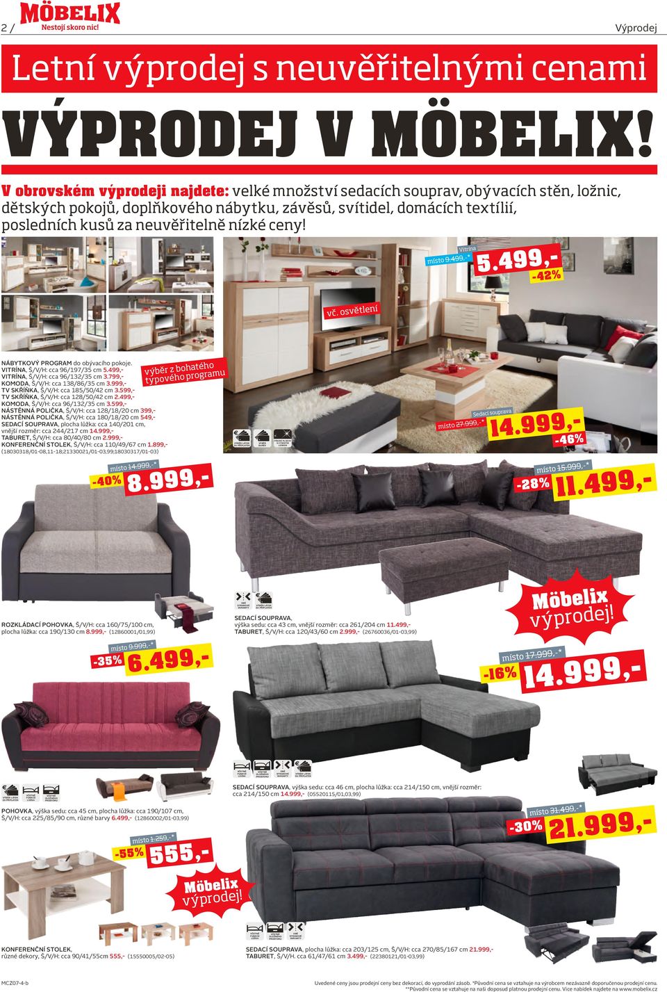 nízké ceny! Vitrína,- místo 9.499 5.499-4,2-% ní vč. osvětle Nábytkový program do obývacího pokoje. hatého VITRÍNA, Š/V/H: cca 96/197/35 cm 5.