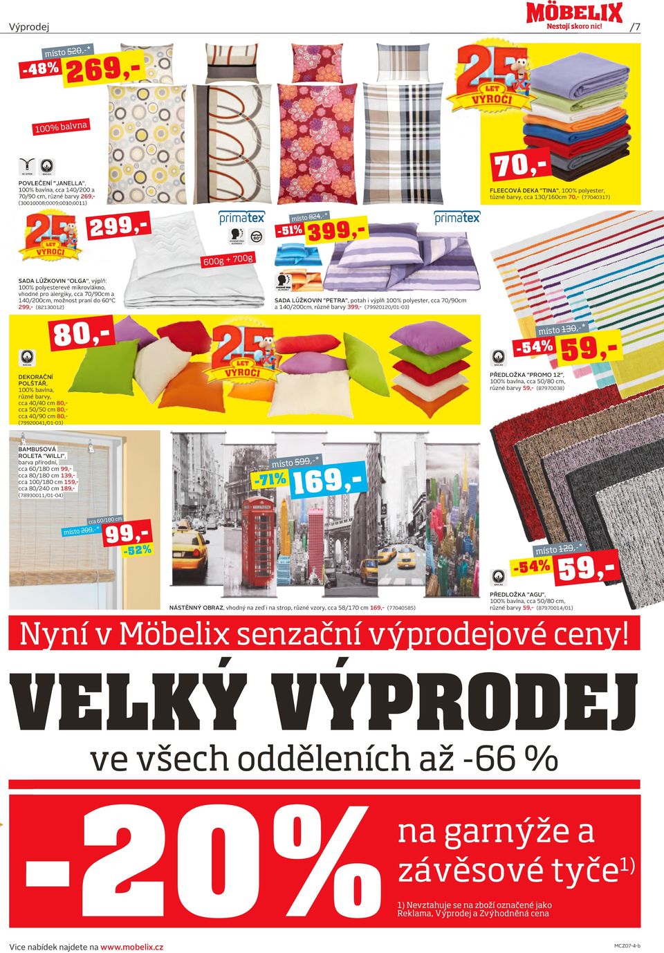 alergiky, cca 70/90cm a 140/200cm, možnost praní do 60 C 299,- (82130012) VHODNÉ PRO ALERGIKY SADA LŮŽKOVIN "PETRA" "PETRA", potah i výplň 100% polyester, cca 70/90cm a 140/200cm, různé barvy 399,-