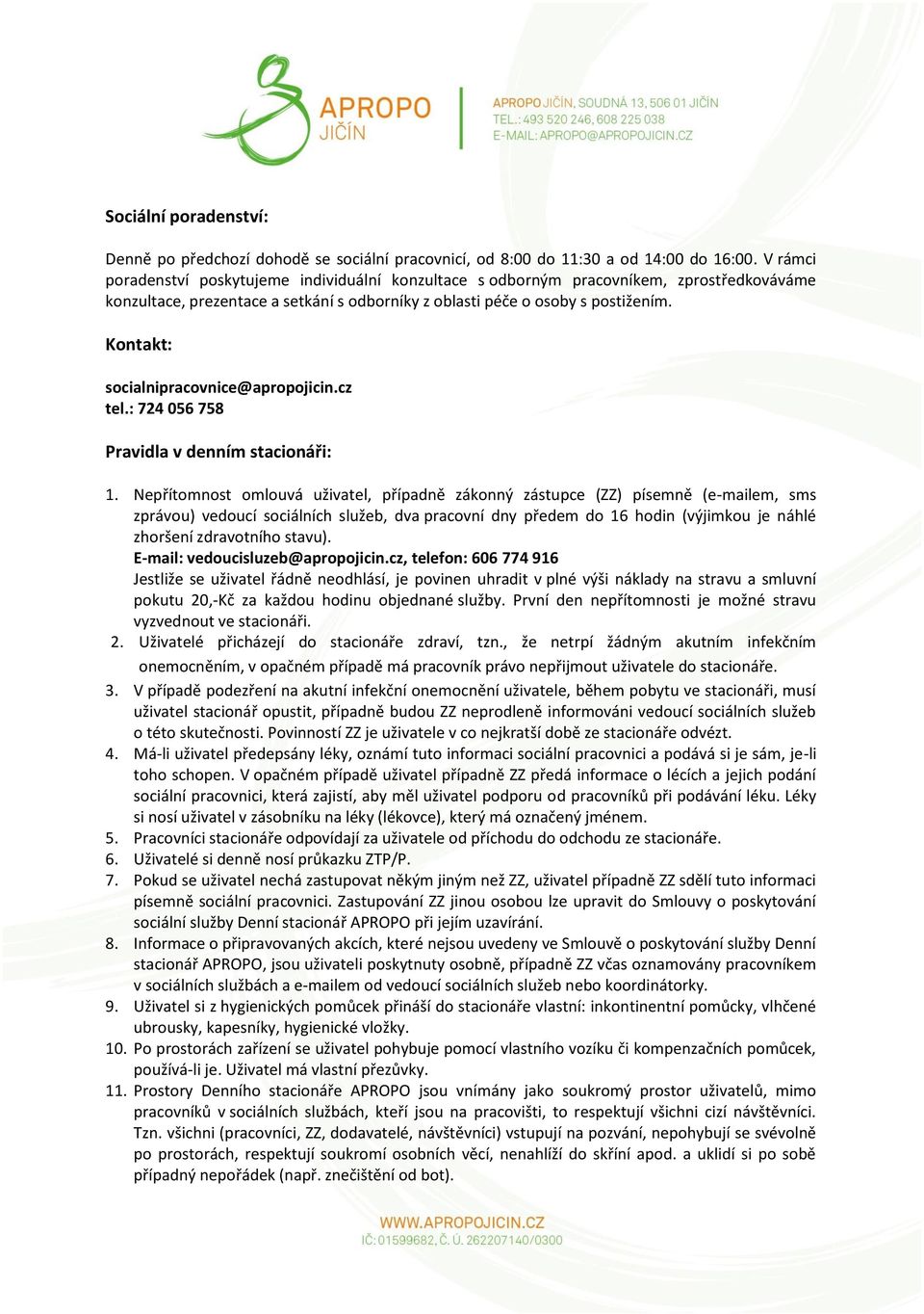 Kontakt: socialnipracovnice@apropojicin.cz tel.: 724 056 758 Pravidla v denním stacionáři: 1.