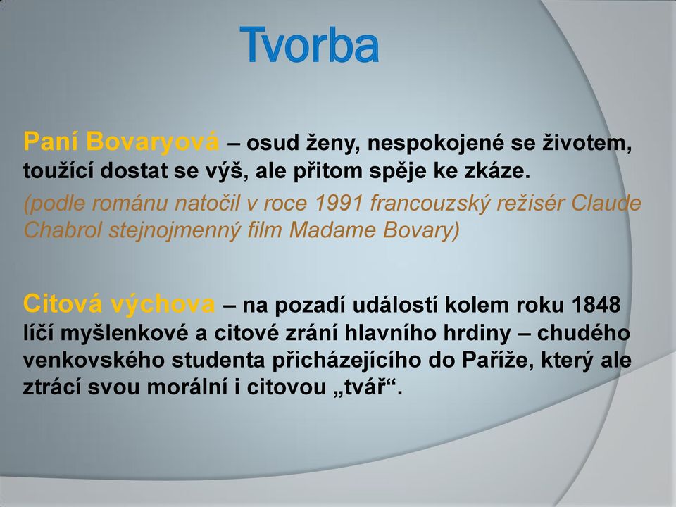 (podle románu natočil v roce 1991 francouzský režisér Claude Chabrol stejnojmenný film Madame Bovary)