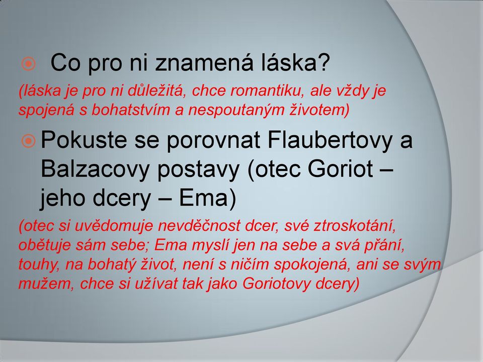 Pokuste se porovnat Flaubertovy a Balzacovy postavy (otec Goriot jeho dcery Ema) (otec si uvědomuje