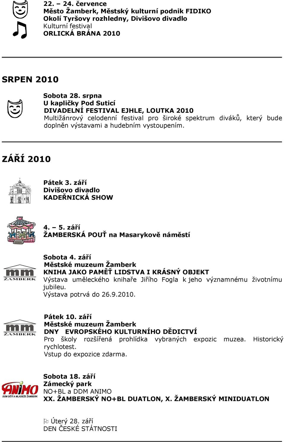 září KADEŘNICKÁ SHOW 4. 5. září ŽAMBERSKÁ POUŤ na Masarykově náměstí Sobota 4.
