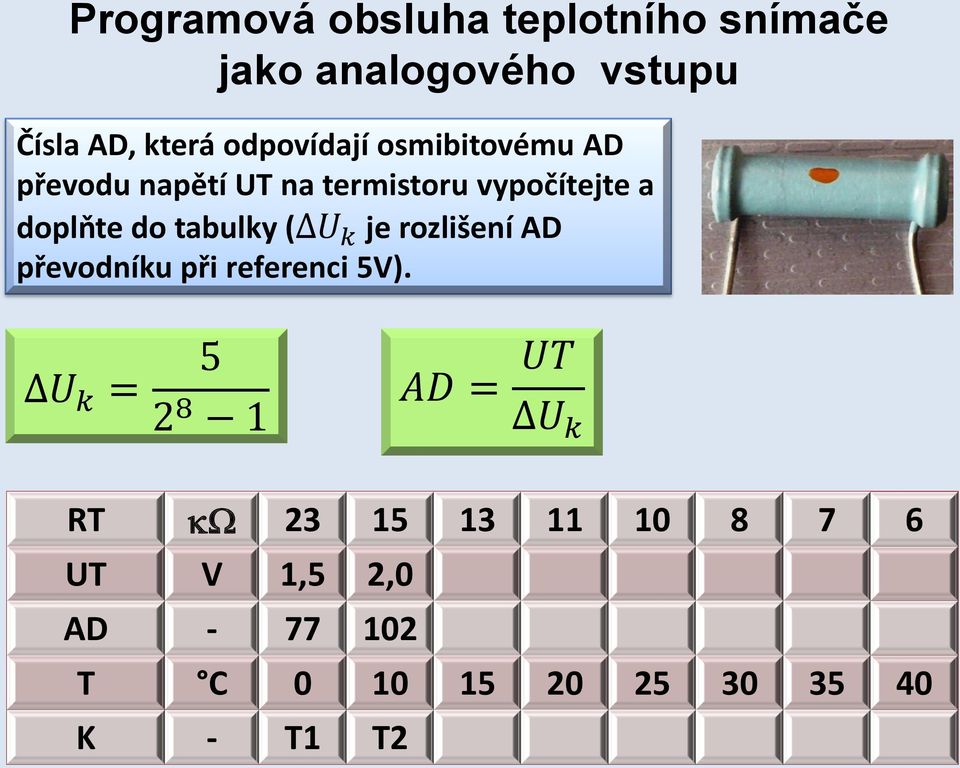 tabulky ( U k je rozlišení AD převodníku při referenci 5V).