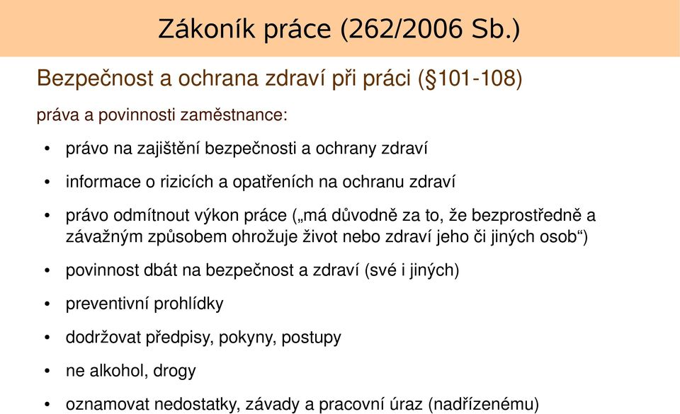 informace o rizicích a opatřeních na ochranu zdraví právo odmítnout výkon práce ( má důvodně za to, že bezprostředně a závažným