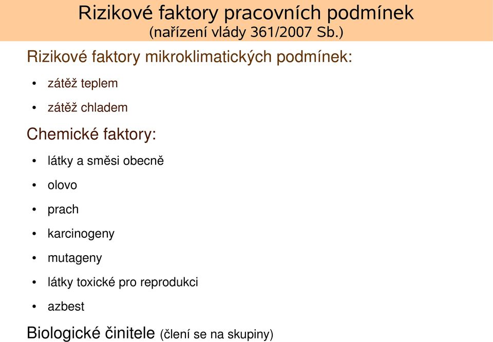 chladem Chemické faktory: látky a směsi obecně olovo prach karcinogeny