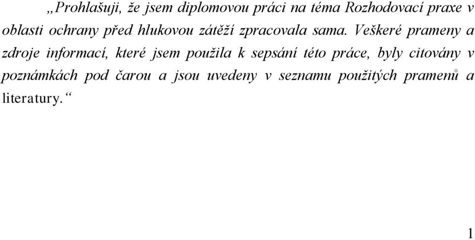 Veškeré prameny a zdroje informací, které jsem použila k sepsání této