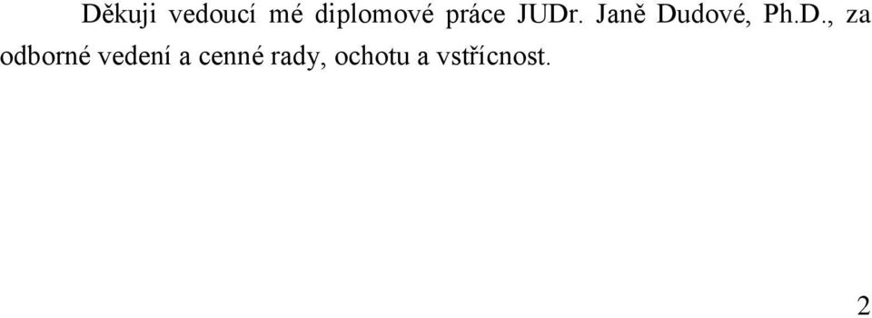 D., za odborné vedení a