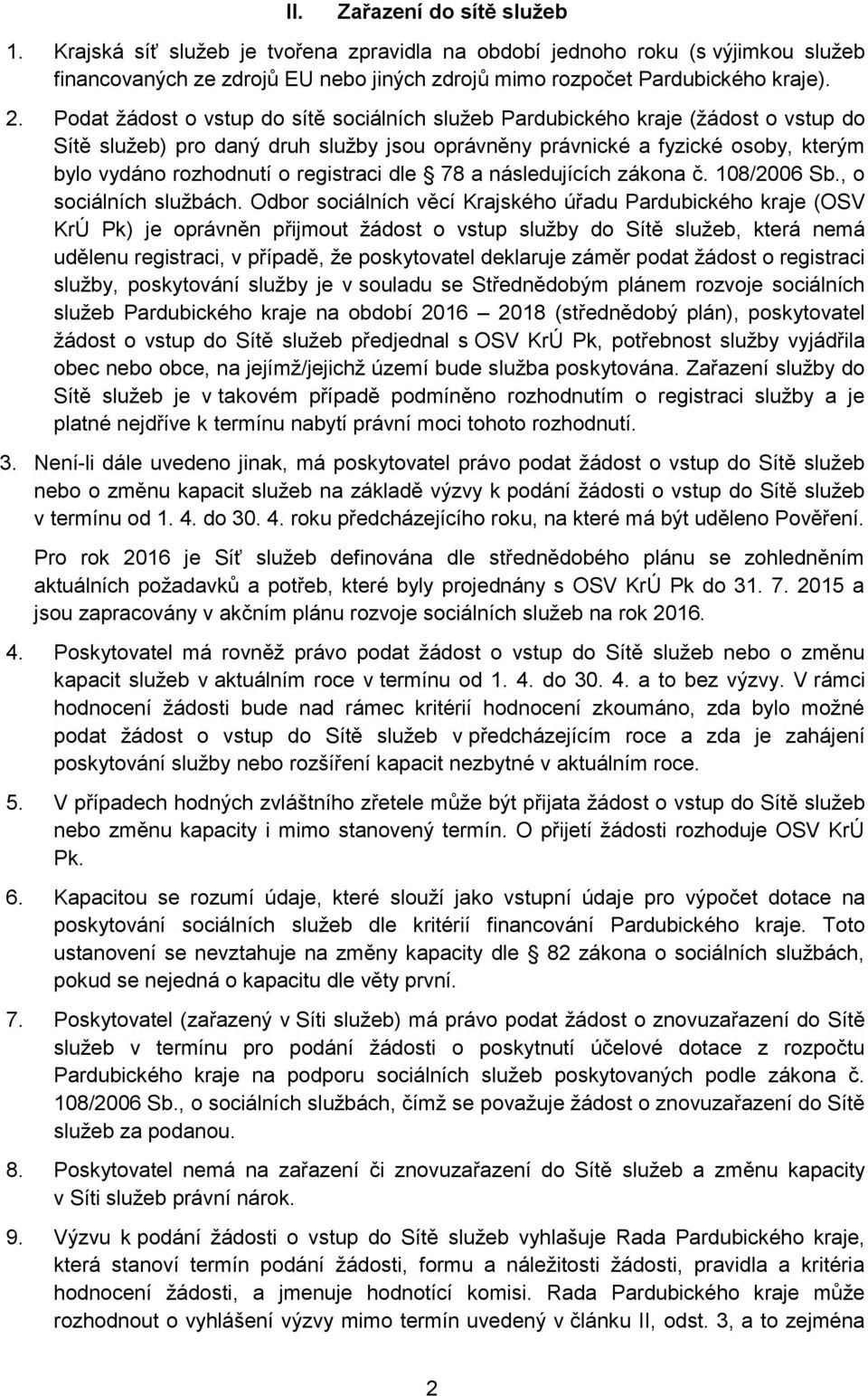 registraci dle 78 a následujících zákona č. 108/2006 Sb., o sociálních službách.