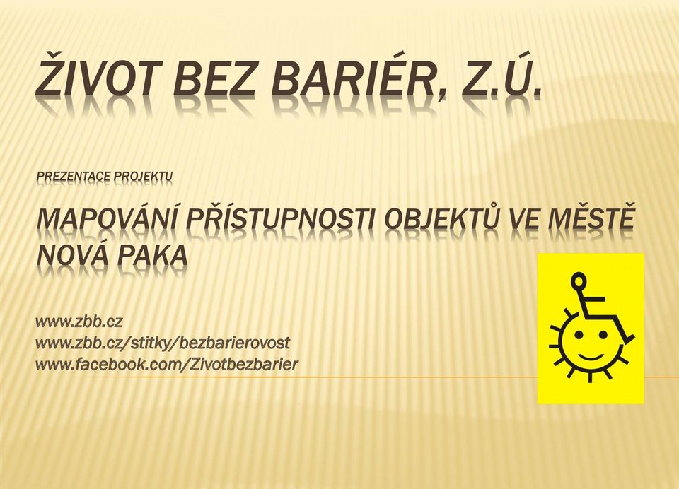 OBJEKTŮ VE MĚSTĚ NOVÁ PAKA www.zbb.cz www.