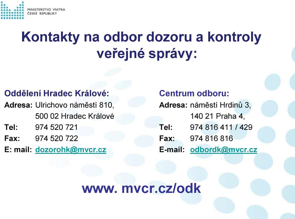 Hradec Králové 140 21 Praha 4, Tel: 974 520 721 Tel: 974 816 411 / 429 Fax: 974