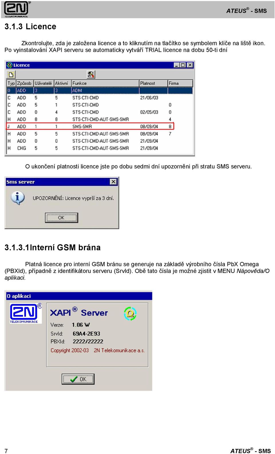 sedmi dní upozorněni při stratu SMS serveru. 3.