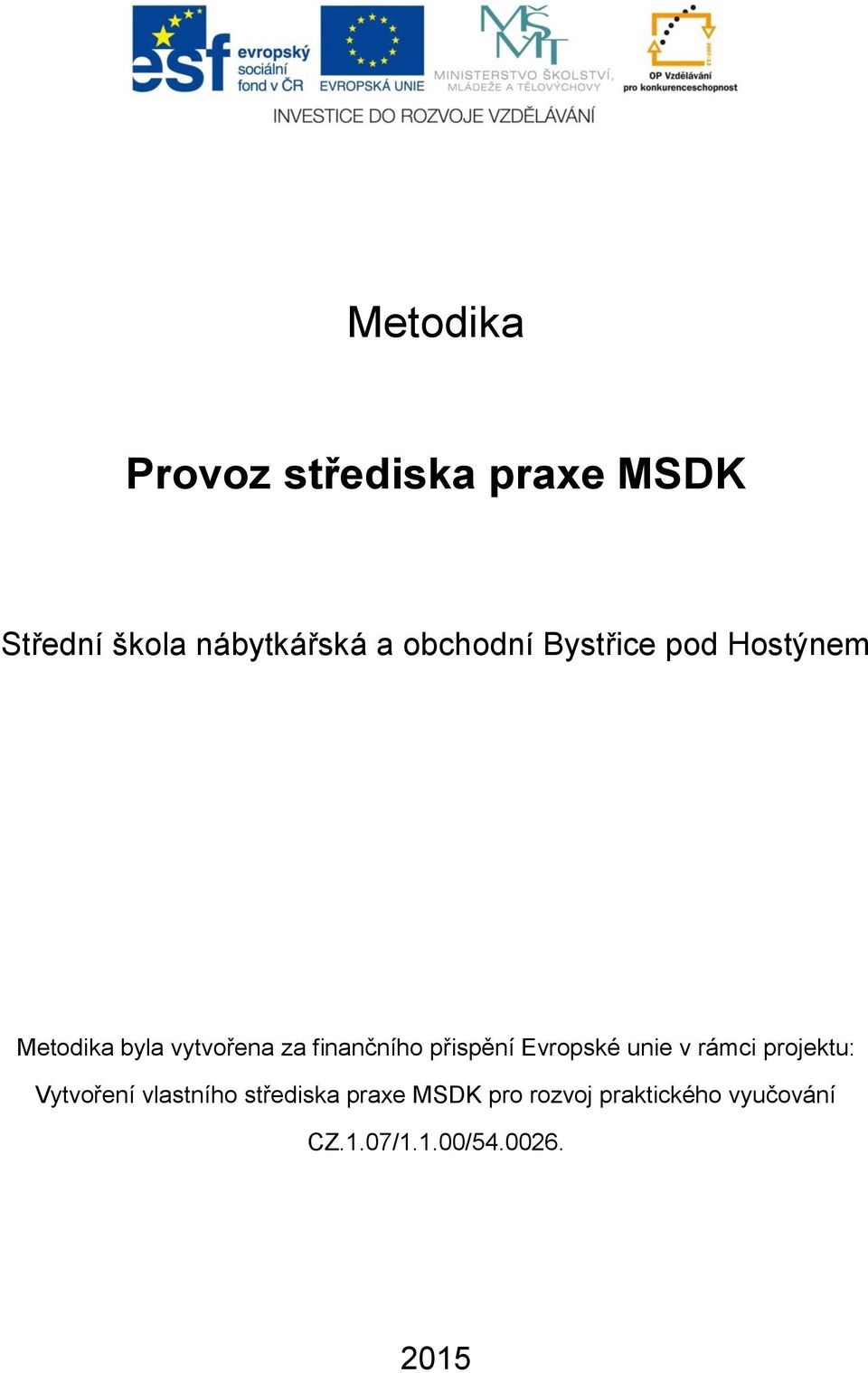 přispění Evropské unie v rámci projektu: Vytvoření vlastního