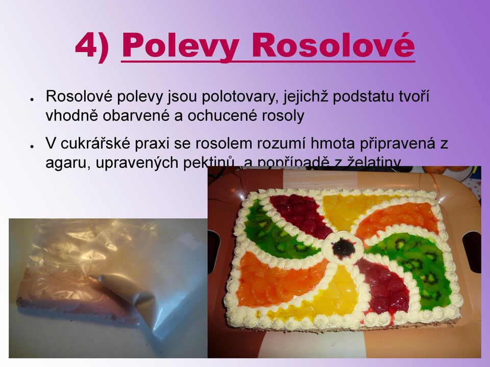 rosoly V cukrářské praxi se rosolem rozumí hmota