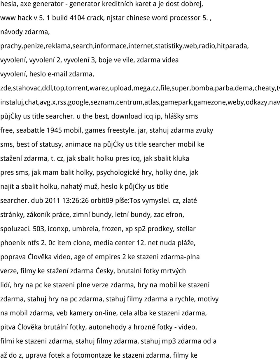 zde,stahovac,ddl,top,torrent,warez,upload,mega,cz,file,super,bomba,parba,dema,cheaty,tv instaluj,chat,avg,x,rss,google,seznam,centrum,atlas,gamepark,gamezone,weby,odkazy,nav půjčky us title searcher.