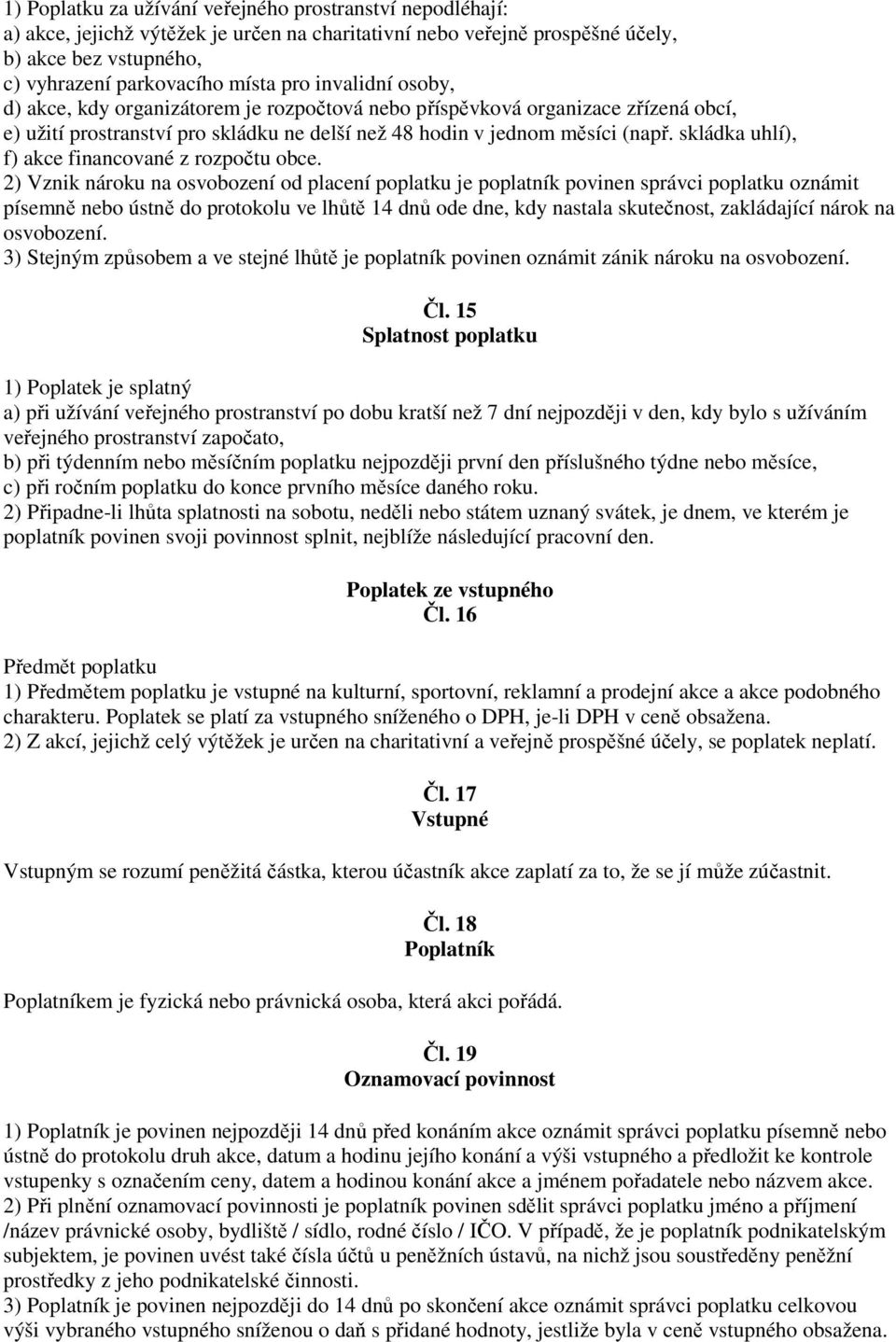 skládka uhlí), f) akce financované z rozpočtu obce.