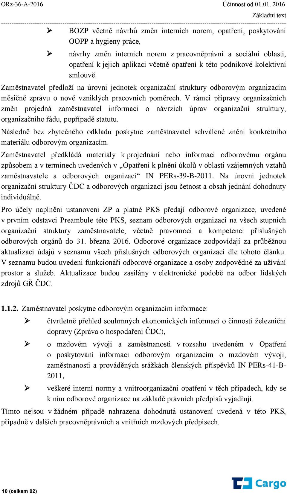 01. 2016 Základní text ----------------------------------------------------------------------------------------------------------------------------- --------- BOZP včetně návrhů změn interních norem,