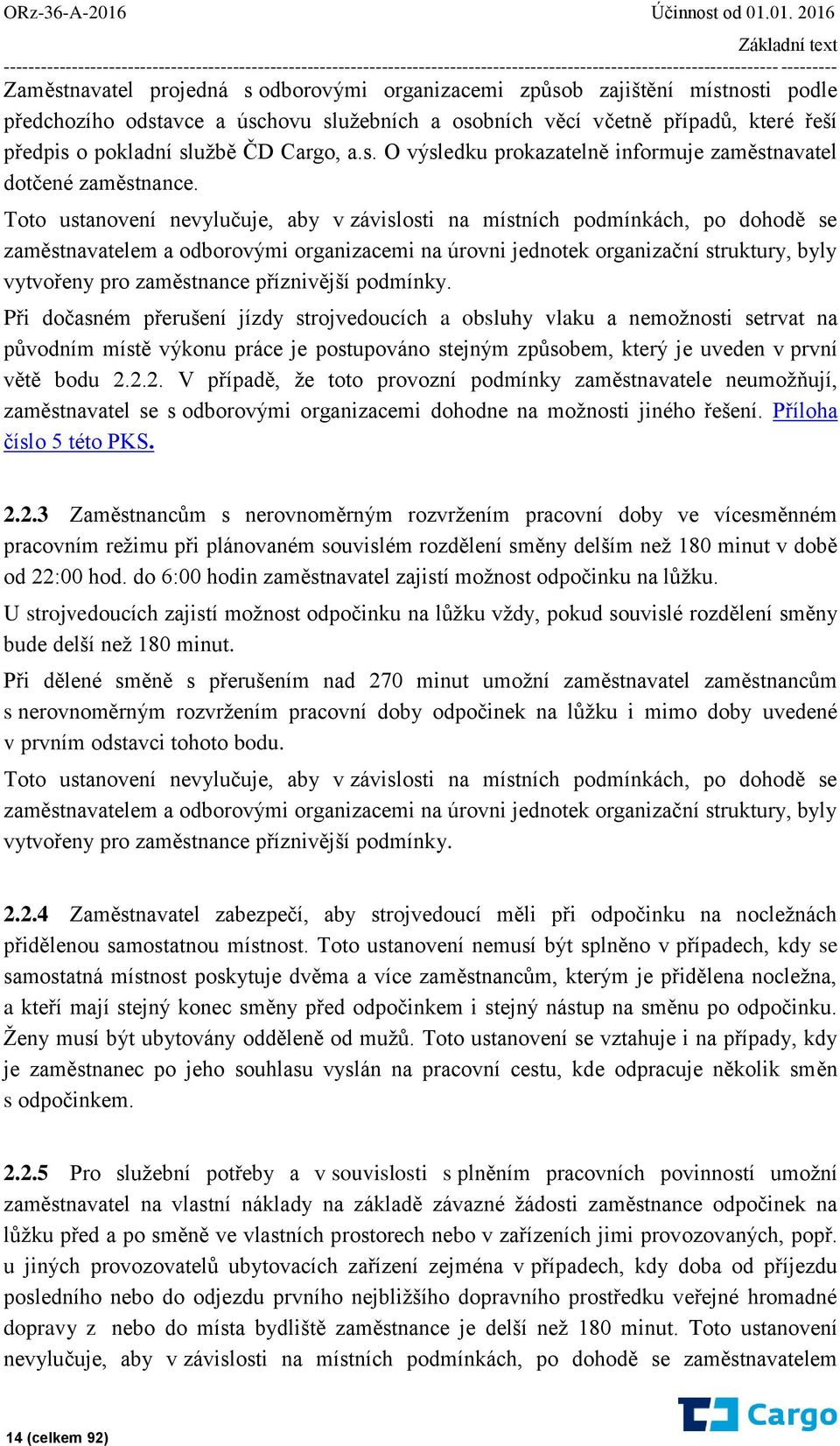 01. 2016 Základní text ----------------------------------------------------------------------------------------------------------------------------- --------- Zaměstnavatel projedná s odborovými