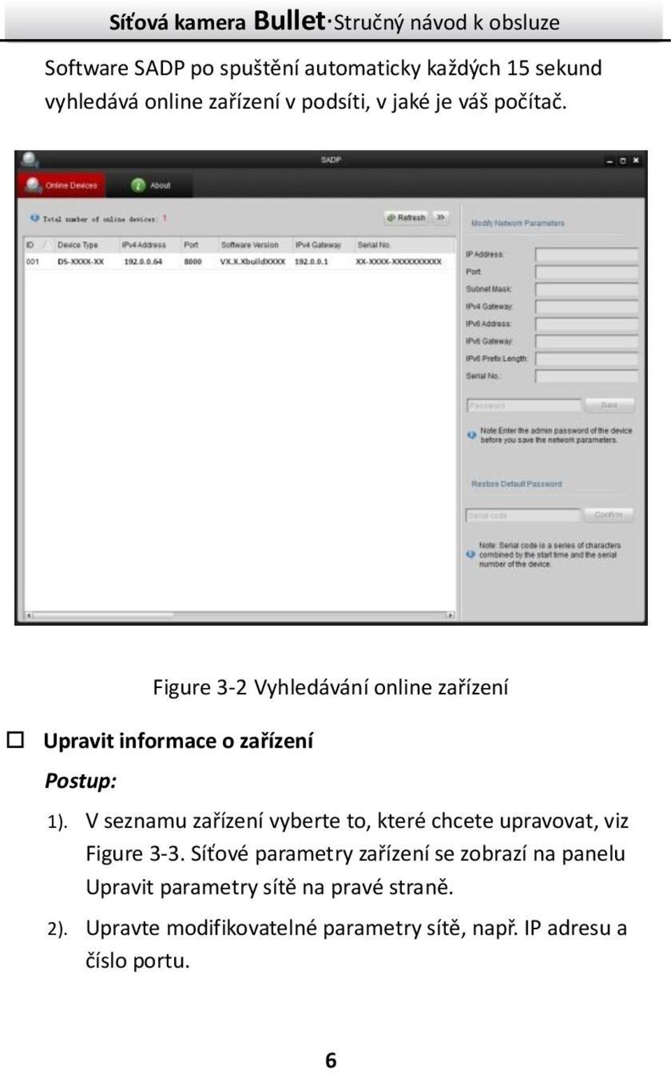 Figure 3-2 Vyhledávání online zařízení Upravit informace o zařízení Postup: 1).