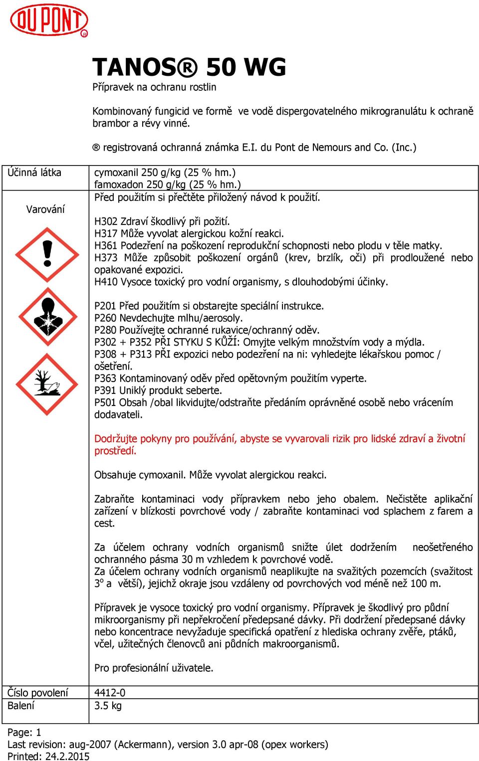 H302 Zdraví škodlivý při požití. H317 Může vyvolat alergickou kožní reakci. H361 Podezření na poškození reprodukční schopnosti nebo plodu v těle matky.