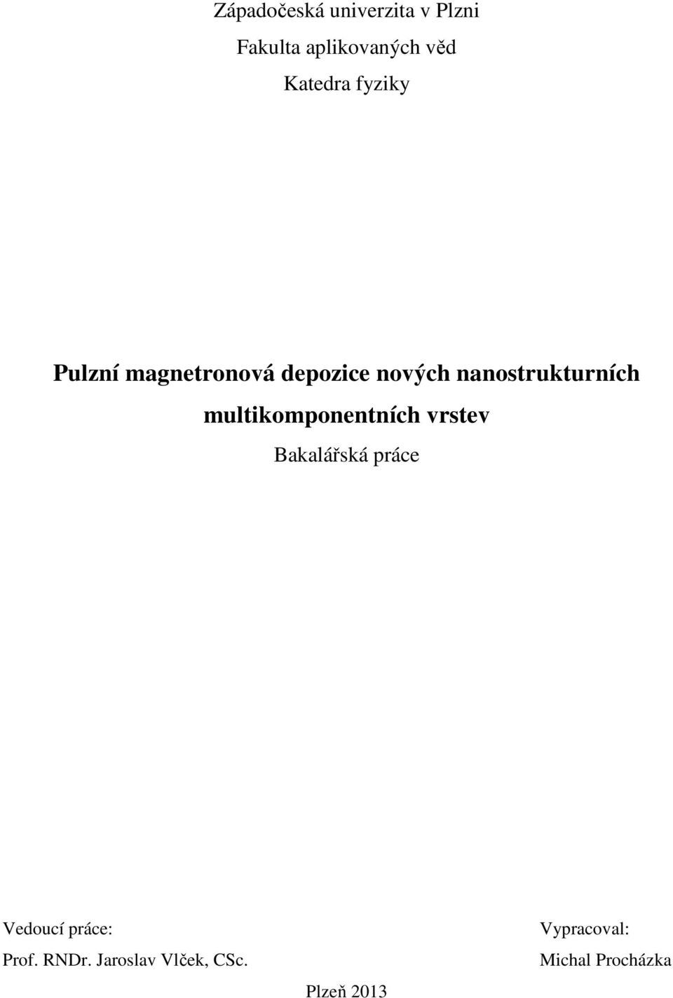 nanostrukturních multikomponentních vrstev Vedoucí
