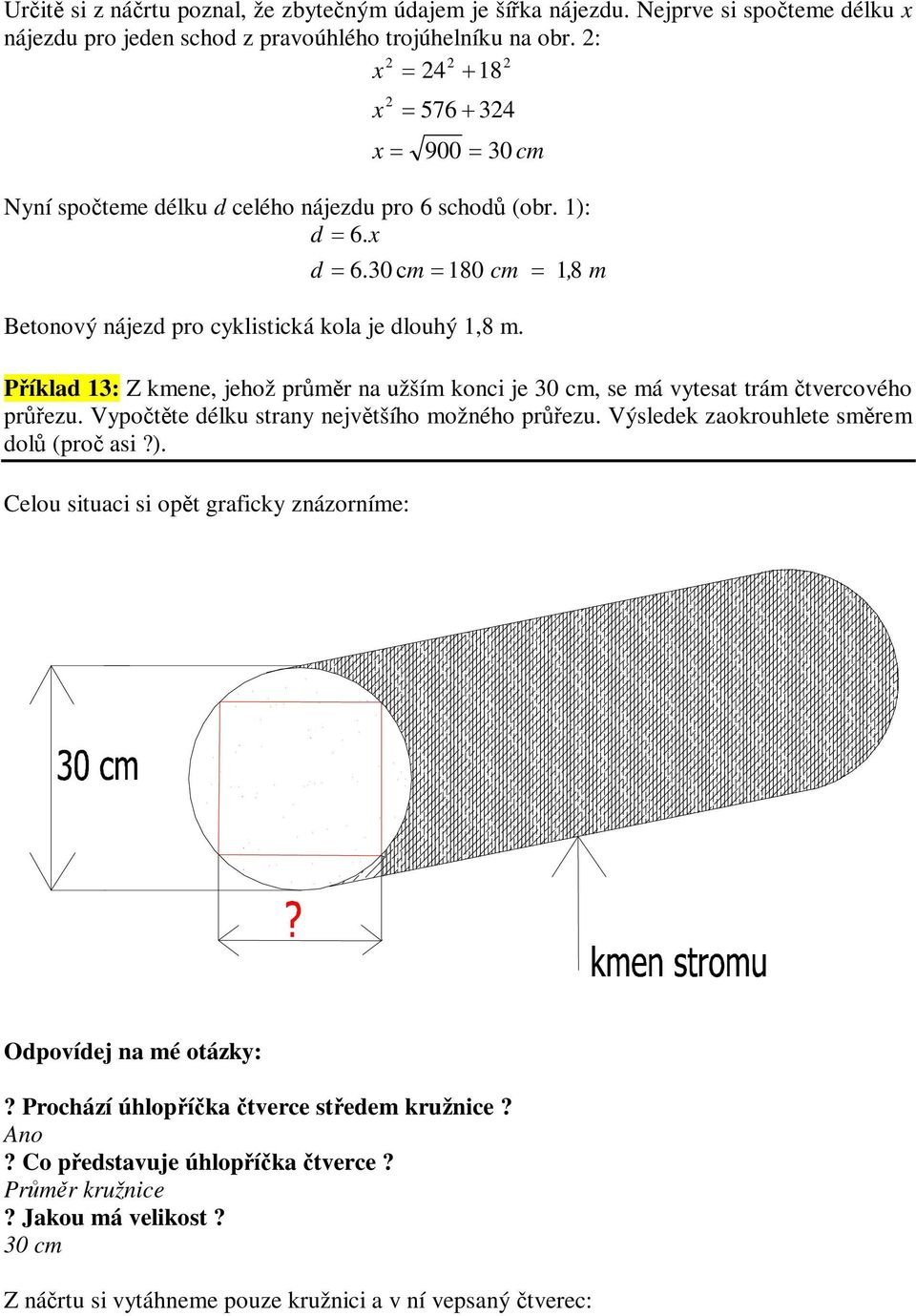 18, m Píklad 13: Z kmene, jehož prmr na žším konci je 30 cm, se má ytesat trám tercoého prez. Vypotte délk strany nejtšího možného prez.
