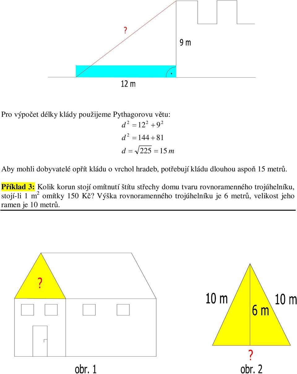 Píklad 3: Kolik korn stojí omítntí štít stechy dom tar ronoramenného trojúhelník,