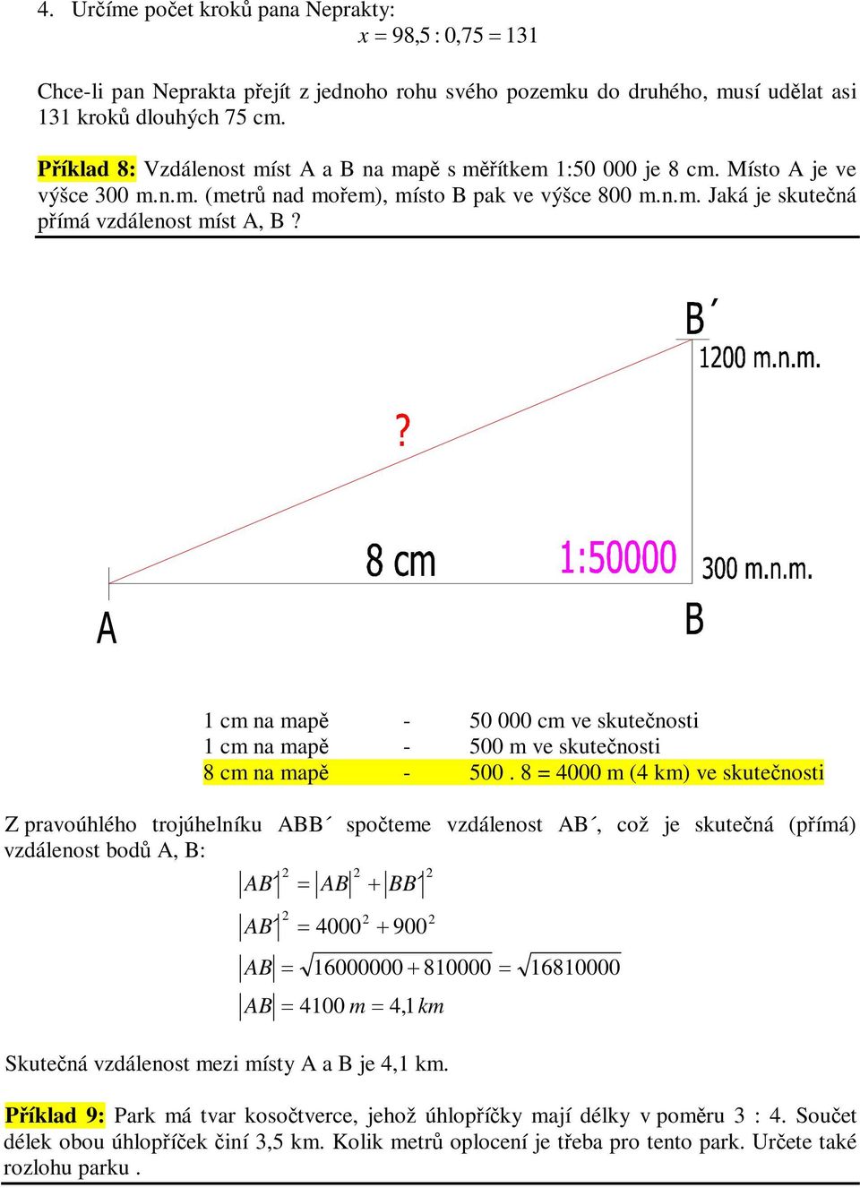 1 cm na map - 50 000 cm e sktenosti 1 cm na map - 500 m e sktenosti 8 cm na map - 500.