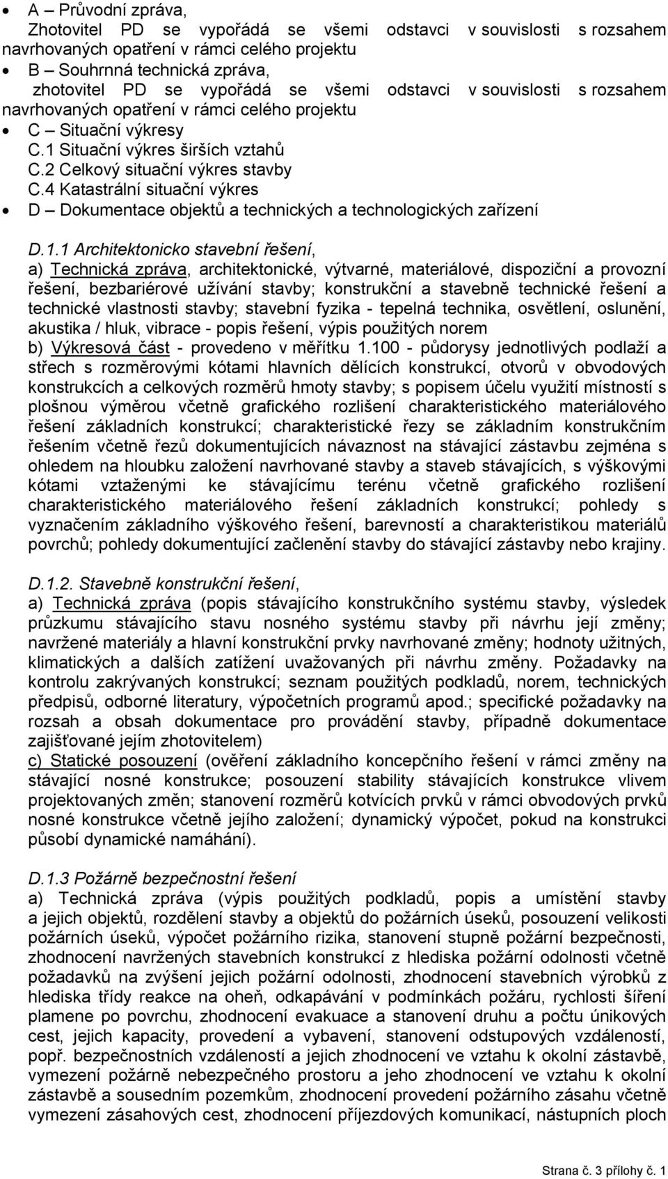 4 Katastrální situační výkres D Dokumentace objektů a technických a technologických zařízení D.1.