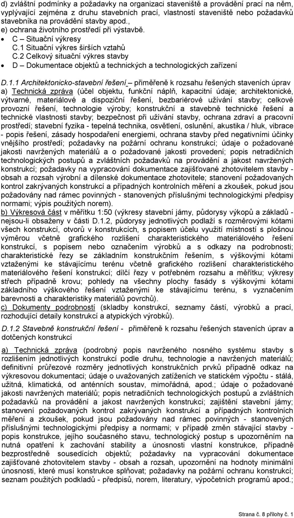2 Celkový situační výkres stavby D Dokumentace objektů a technických a technologických zařízení D.1.