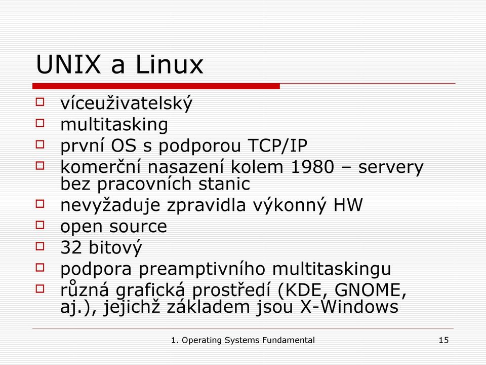 open source 32 bitový podpora preamptivního multitaskingu různá grafická prostředí