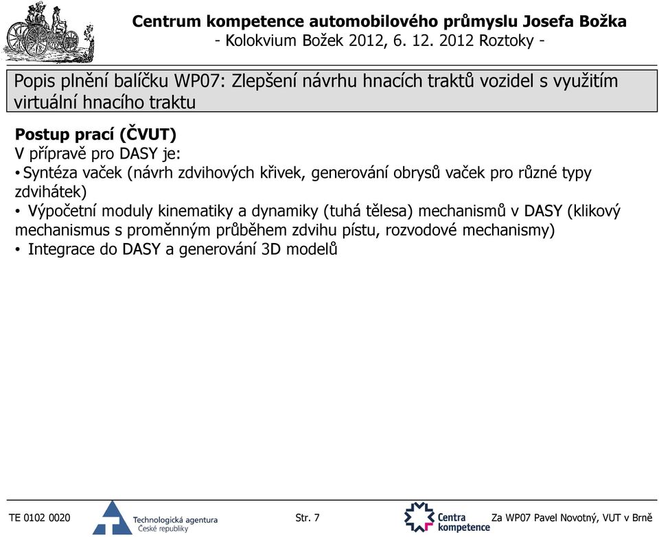 mechanismů v DASY (klikový mechanismus s proměnným průběhem zdvihu pístu, rozvodové