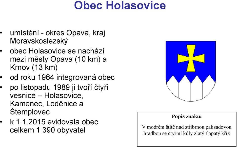 čtyři vesnice Holasovice, Kamenec, Loděnice a Štemplovec k 1.