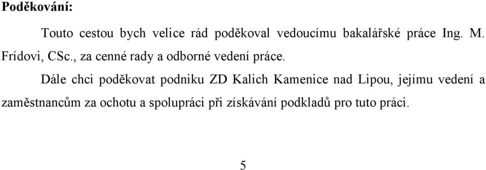 Dále chci poděkovat podniku ZD Kalich Kamenice nad Lipou, jejímu vedení